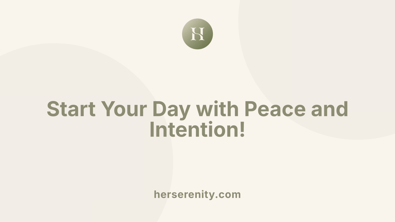 Start Your Day with Peace and Intention!
