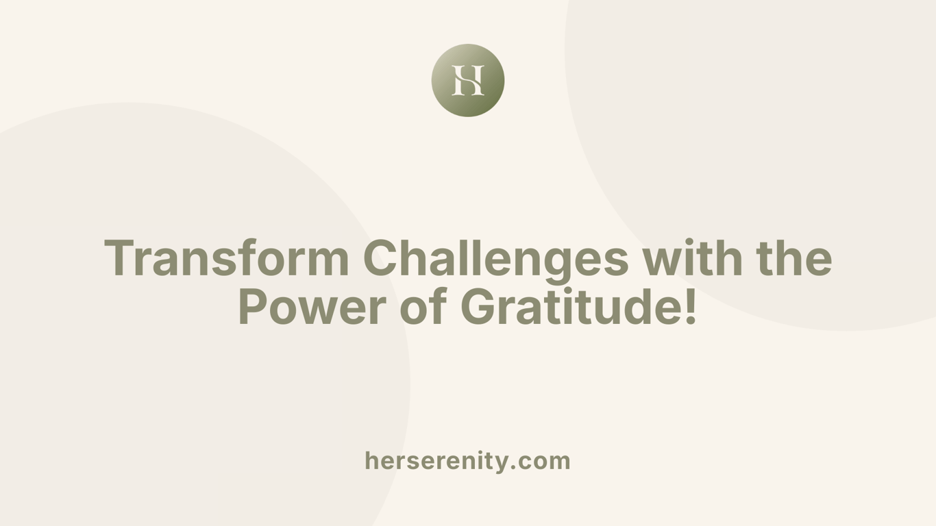 Transform Challenges with the Power of Gratitude!