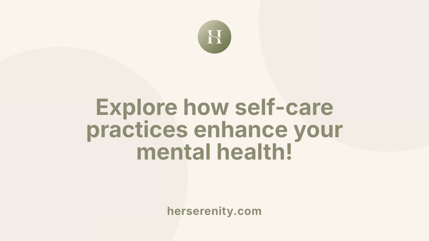 Explore how self-care practices enhance your mental health!