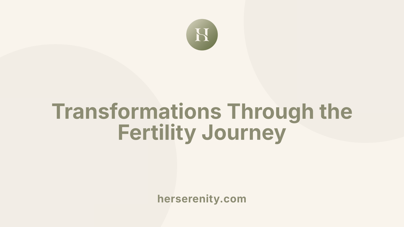 Transformations Through the Fertility Journey