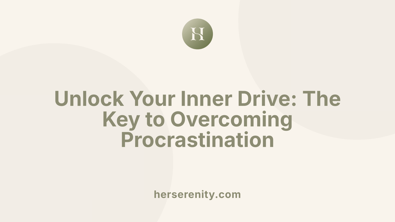 Unlock Your Inner Drive: The Key to Overcoming Procrastination
