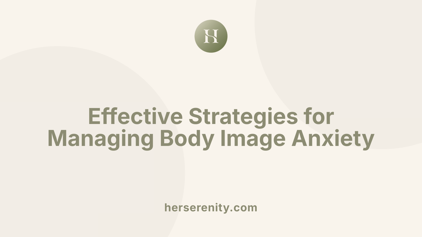 Effective Strategies for Managing Body Image Anxiety