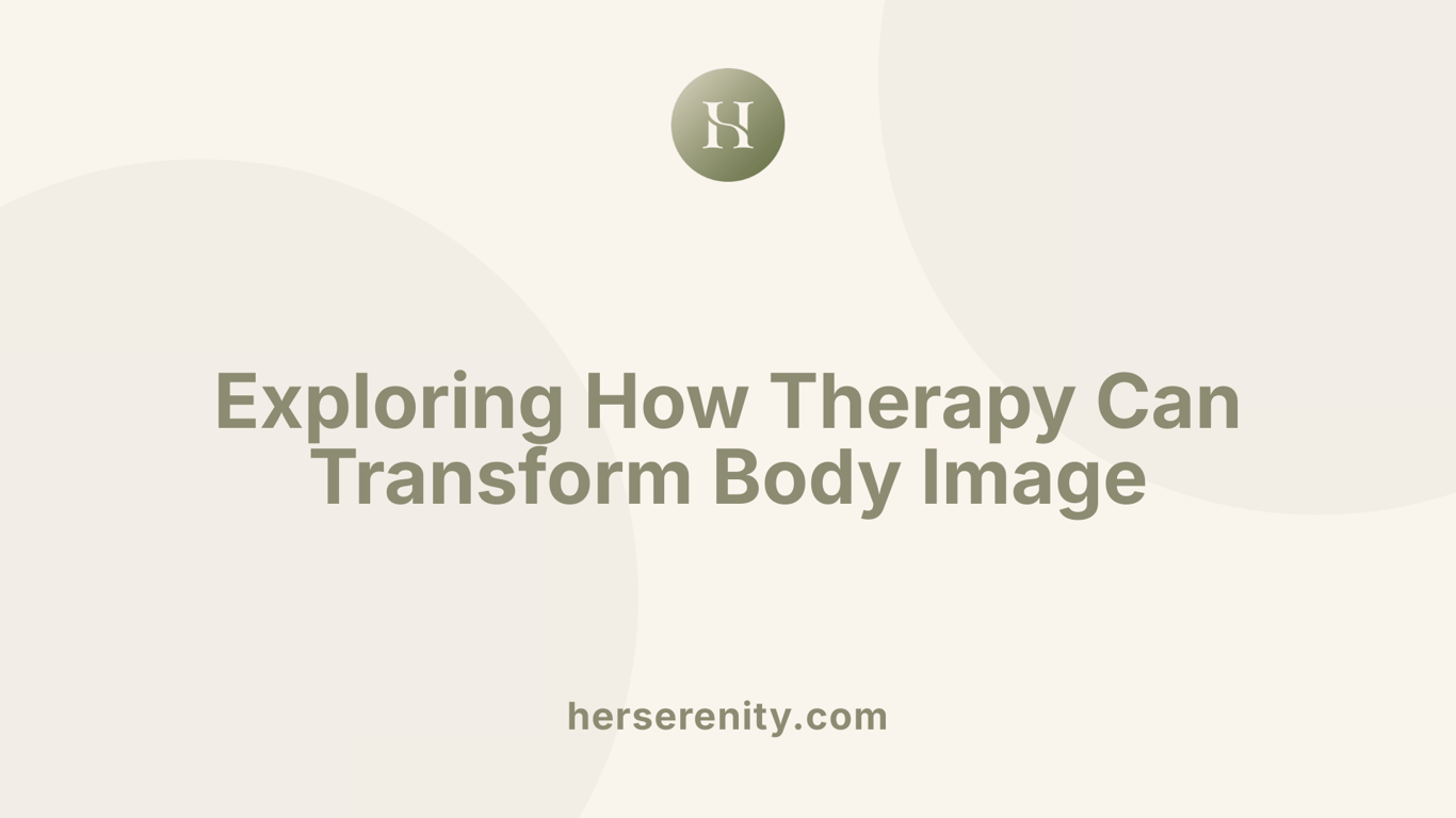 Exploring How Therapy Can Transform Body Image