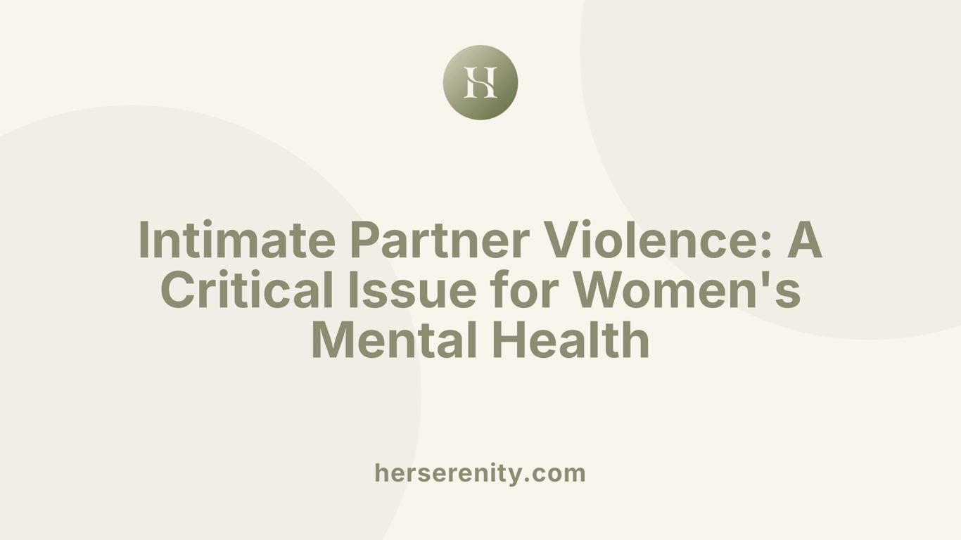 Intimate Partner Violence: A Critical Issue for Women's Mental Health