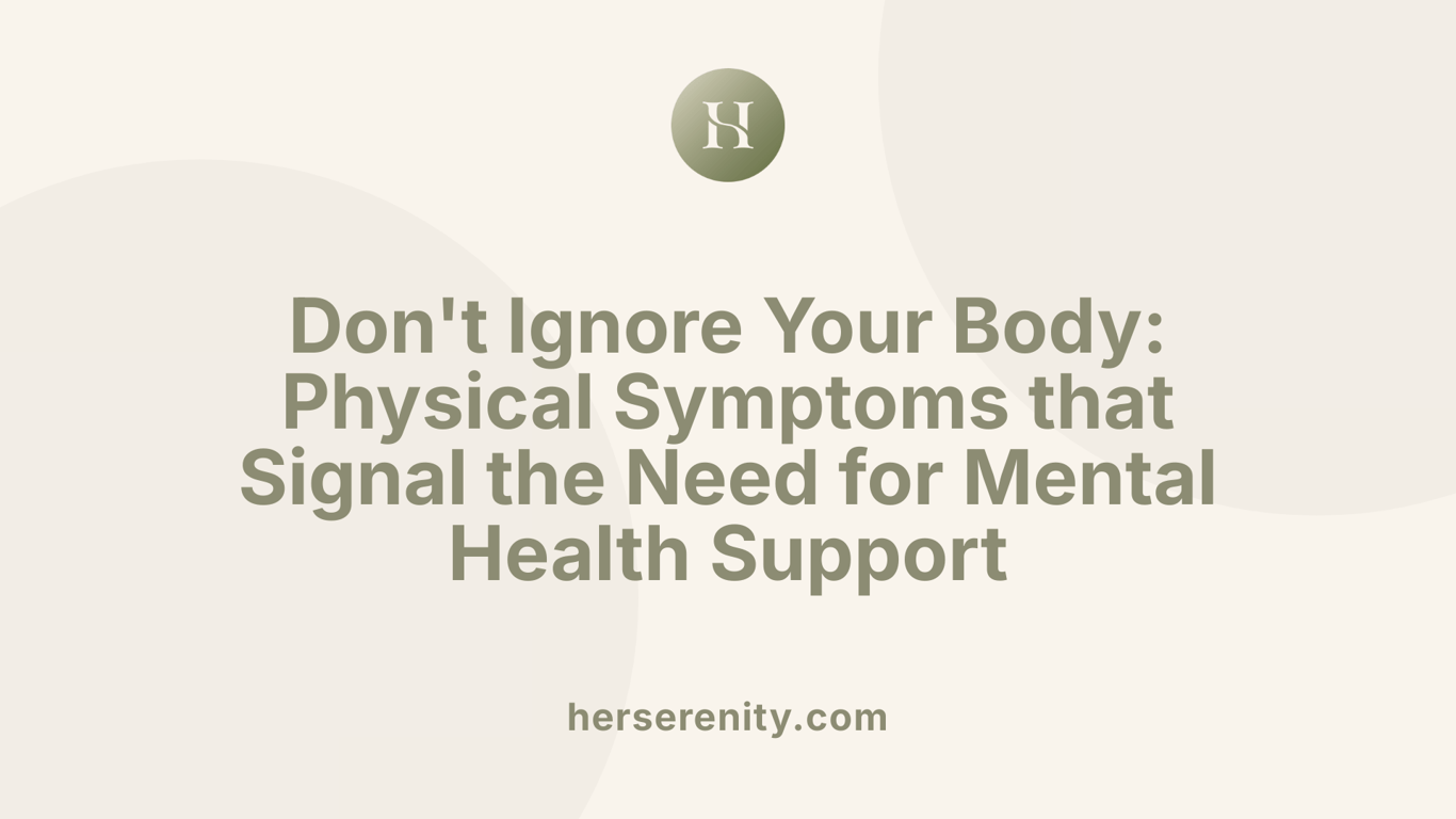 Don't Ignore Your Body: Physical Symptoms that Signal the Need for Mental Health Support