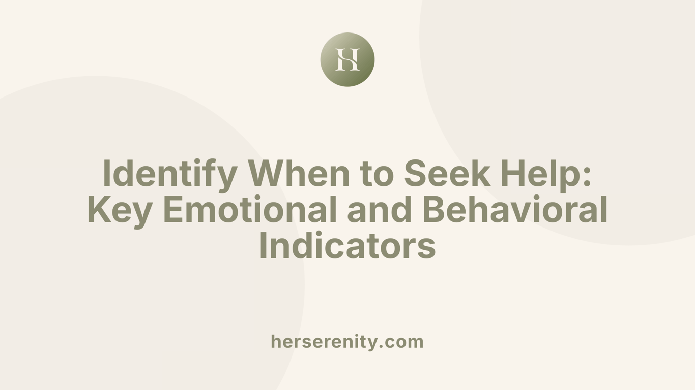 Identify When to Seek Help: Key Emotional and Behavioral Indicators