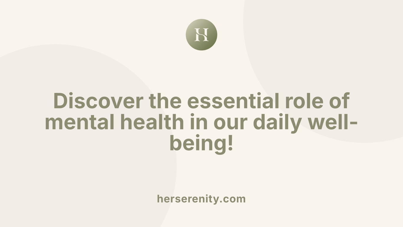 Discover the essential role of mental health in our daily well-being!