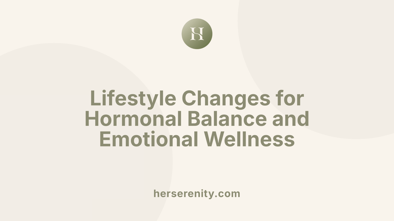 Lifestyle Changes for Hormonal Balance and Emotional Wellness