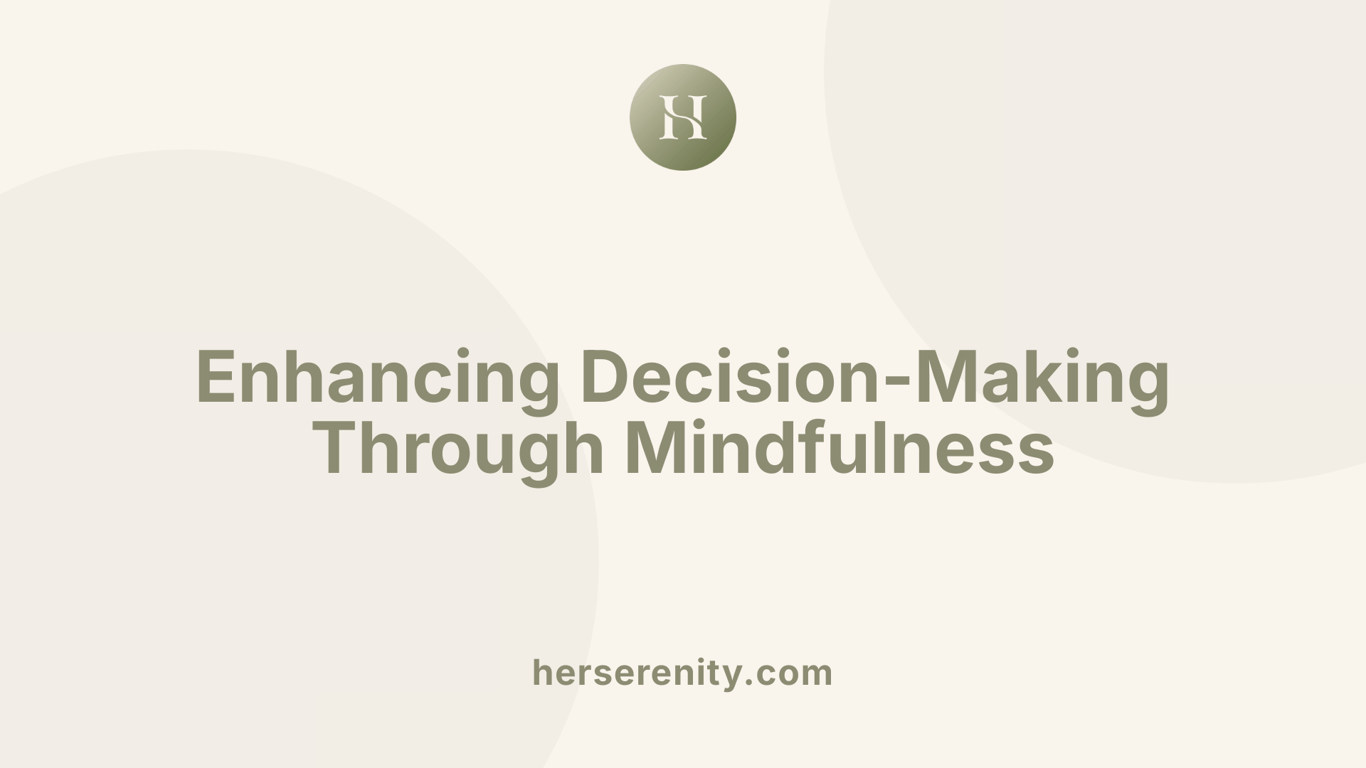 Enhancing Decision-Making Through Mindfulness