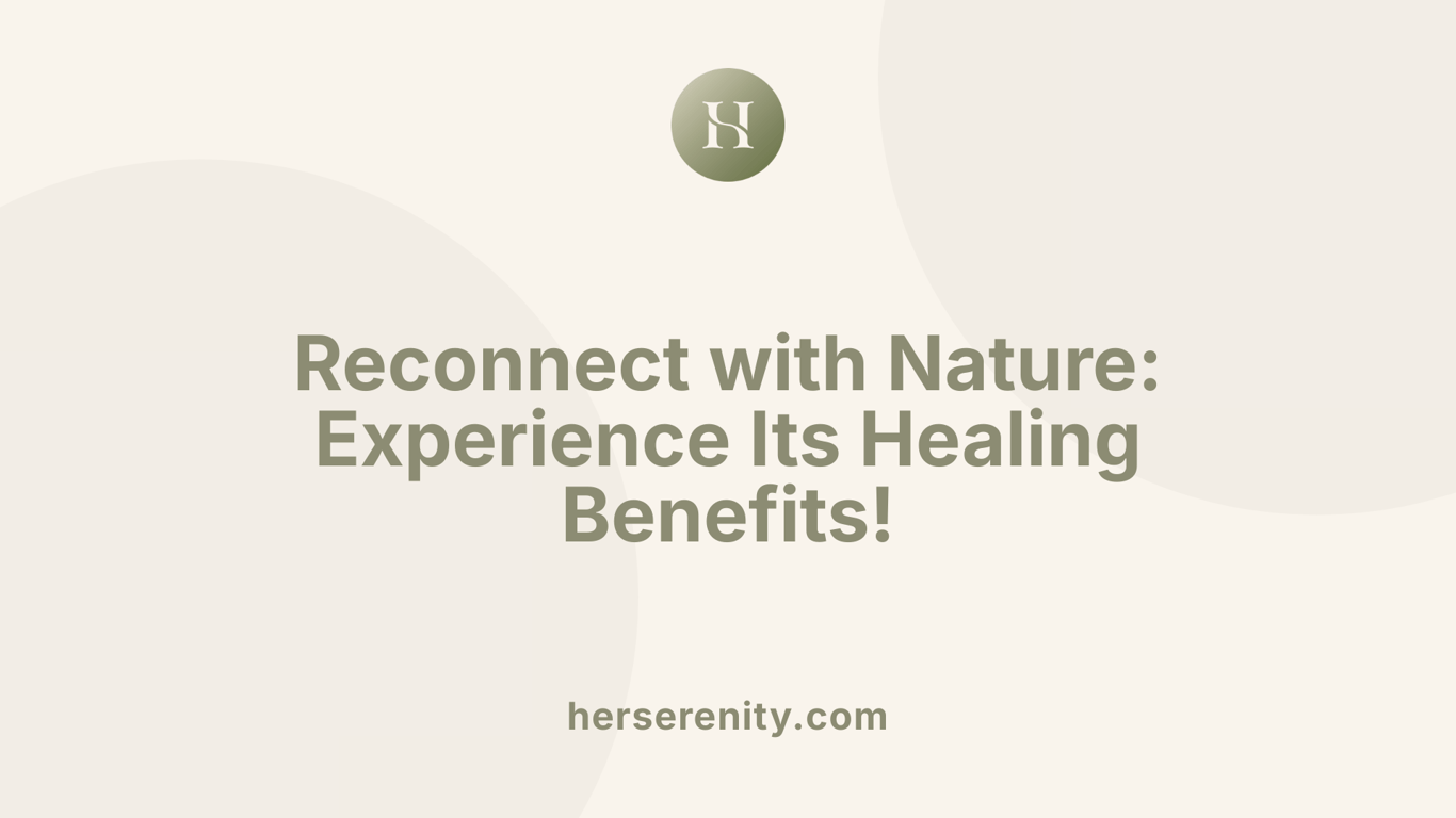Reconnect with Nature: Experience Its Healing Benefits!