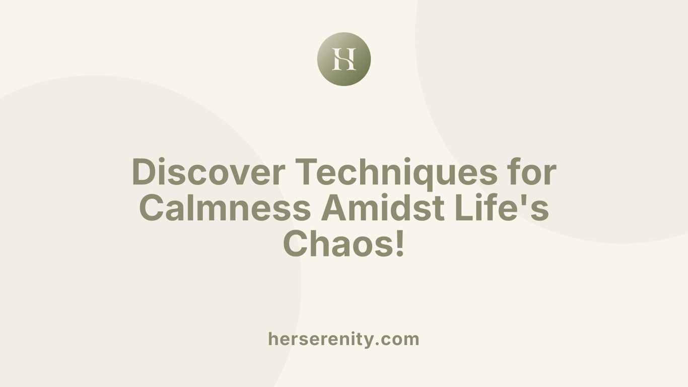 Discover Techniques for Calmness Amidst Life's Chaos!