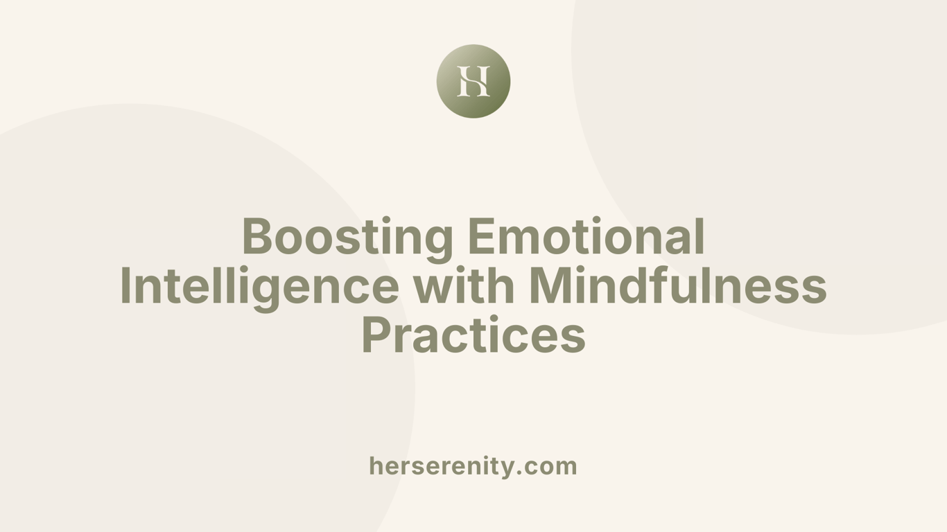 Boosting Emotional Intelligence with Mindfulness Practices