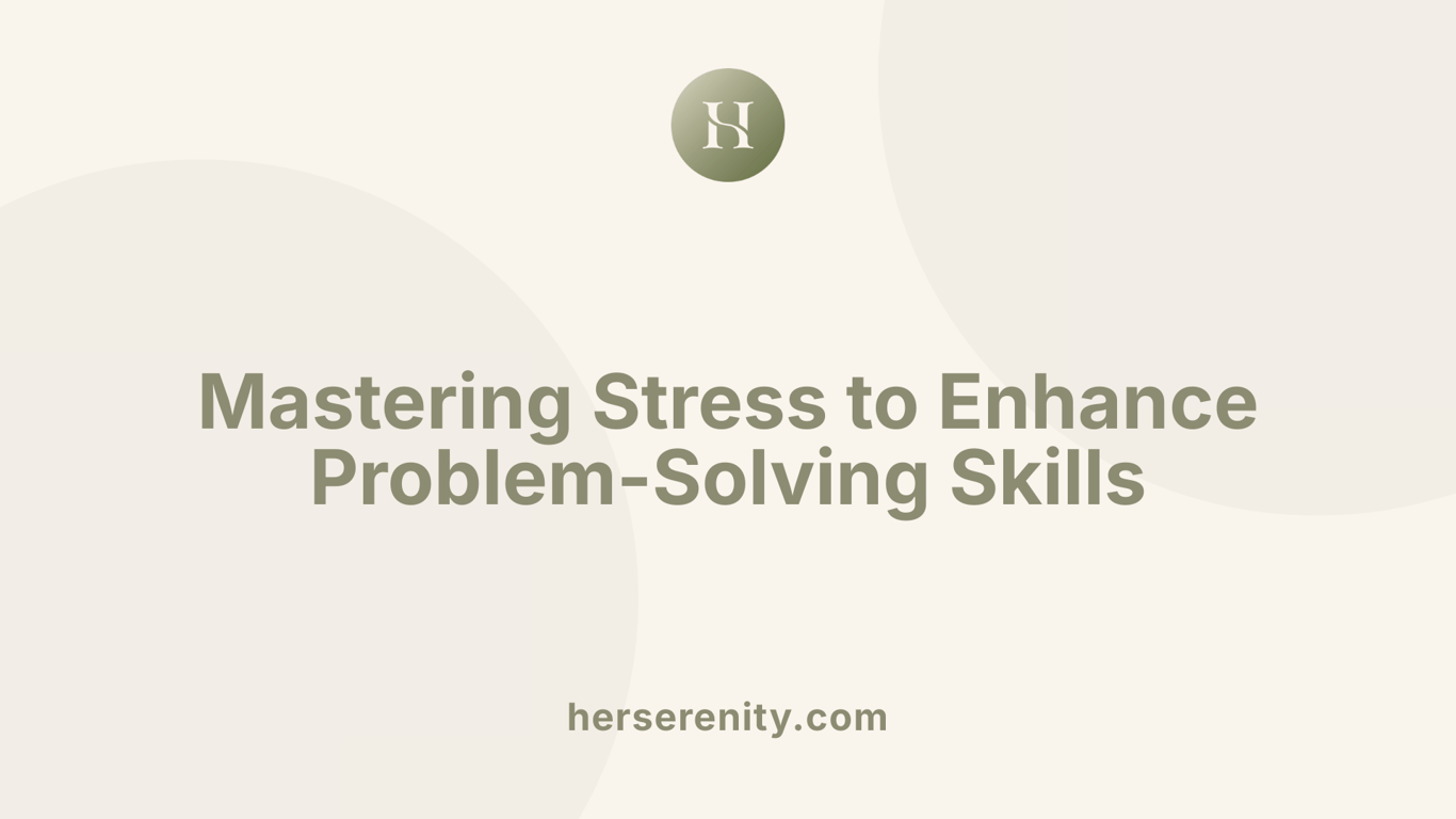 Mastering Stress to Enhance Problem-Solving Skills