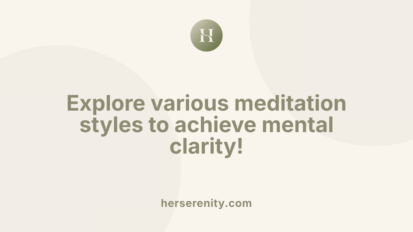 Explore various meditation styles to achieve mental clarity!