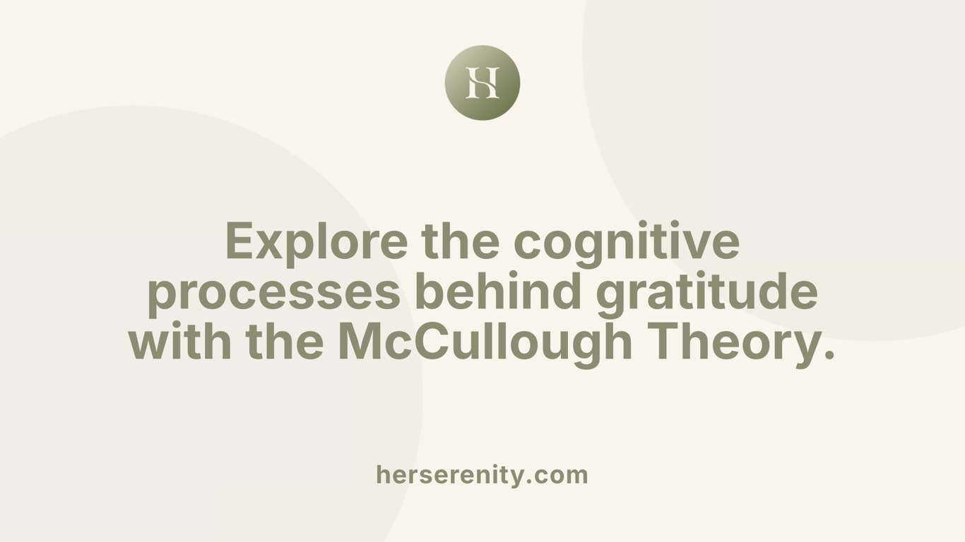 Explore the cognitive processes behind gratitude with the McCullough Theory.