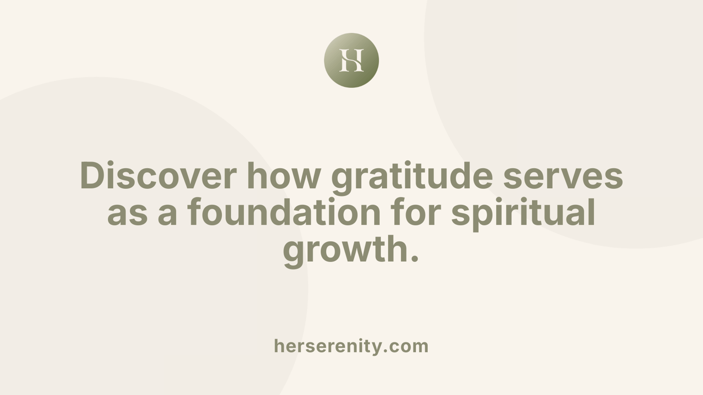 Discover how gratitude serves as a foundation for spiritual growth.