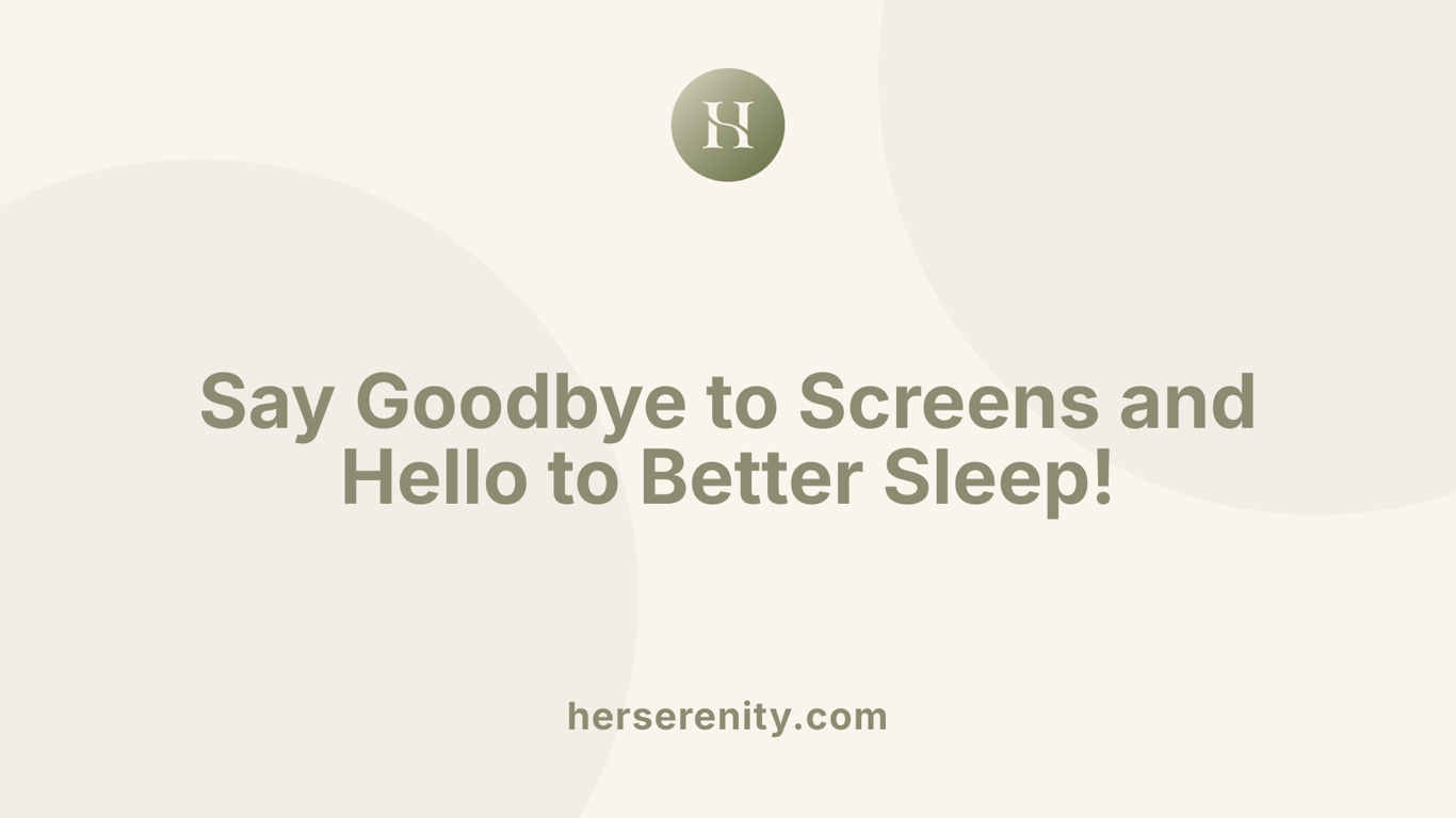Say Goodbye to Screens and Hello to Better Sleep!