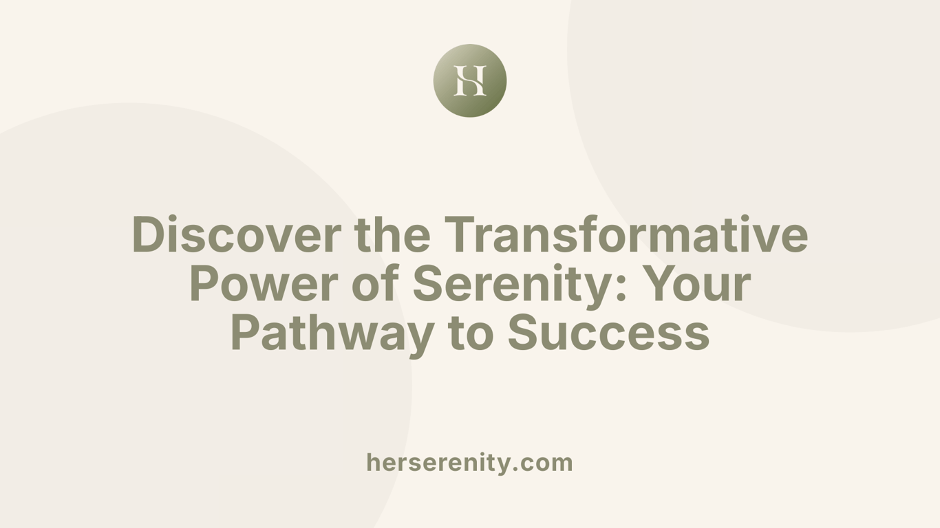 Discover the Transformative Power of Serenity: Your Pathway to Success