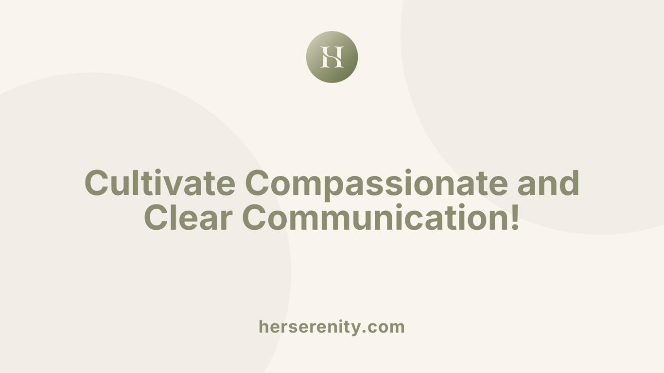 Cultivate Compassionate and Clear Communication!