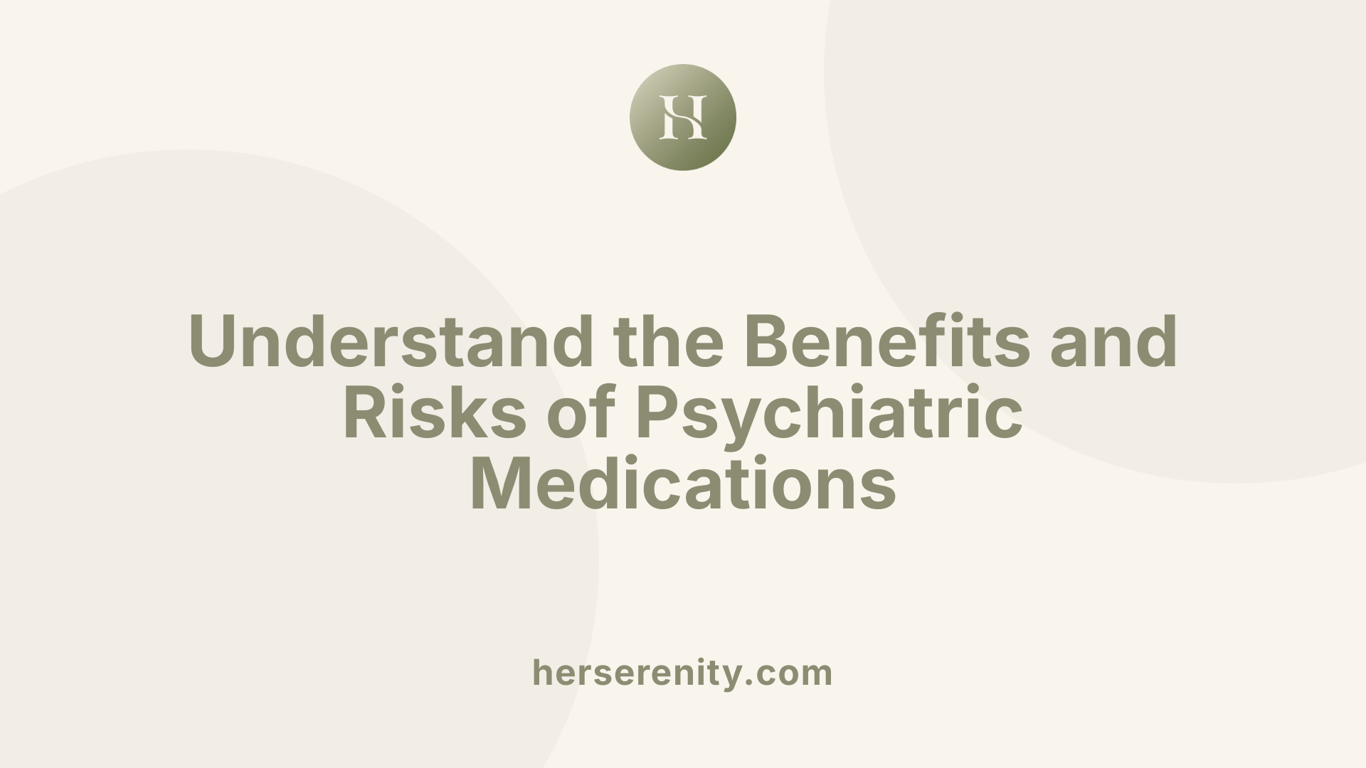 Understand the Benefits and Risks of Psychiatric Medications