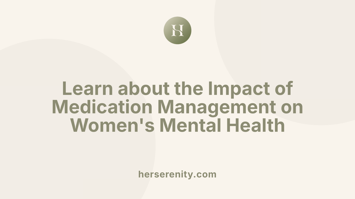 Learn about the Impact of Medication Management on Women's Mental Health