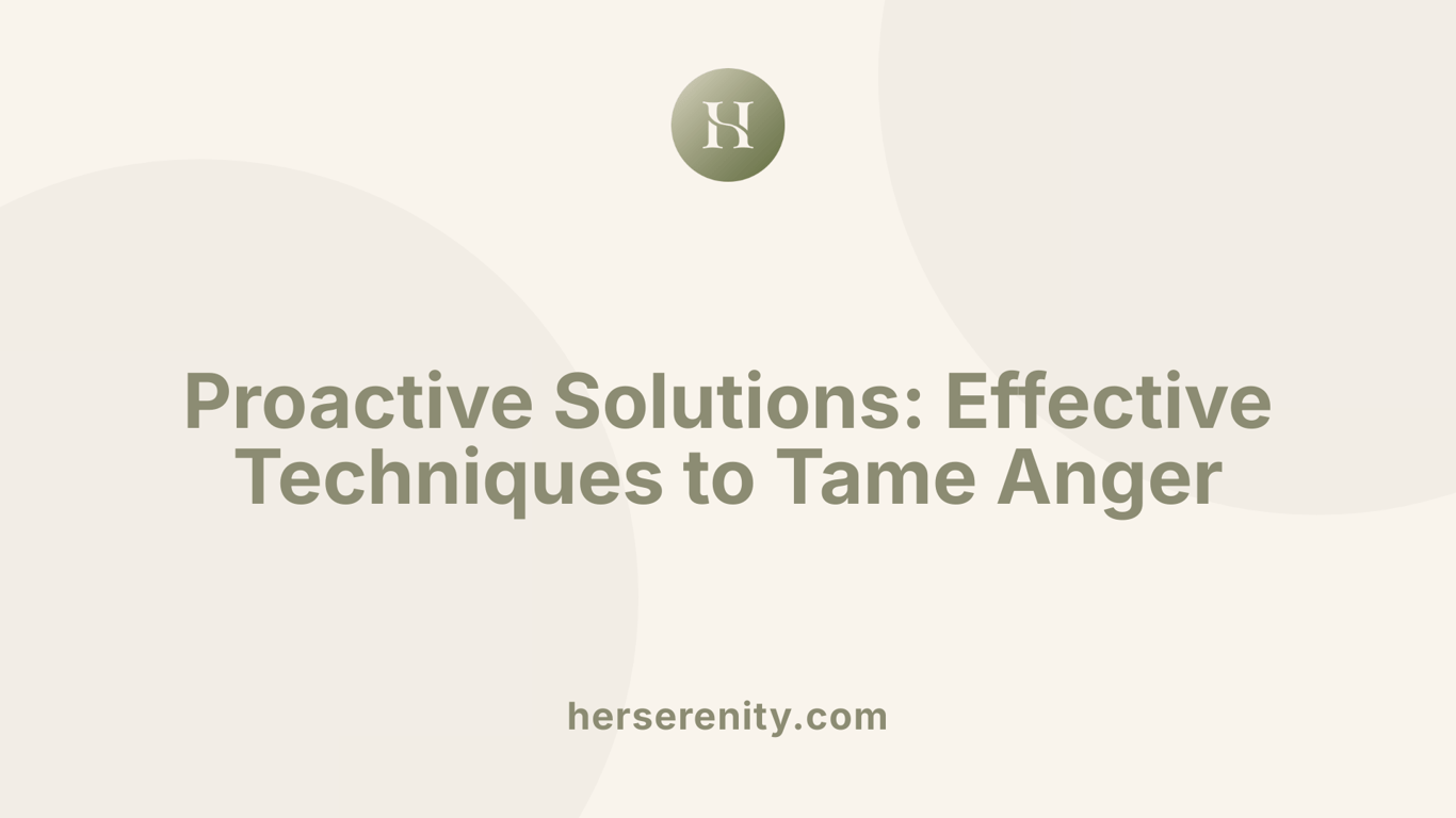 Proactive Solutions: Effective Techniques to Tame Anger