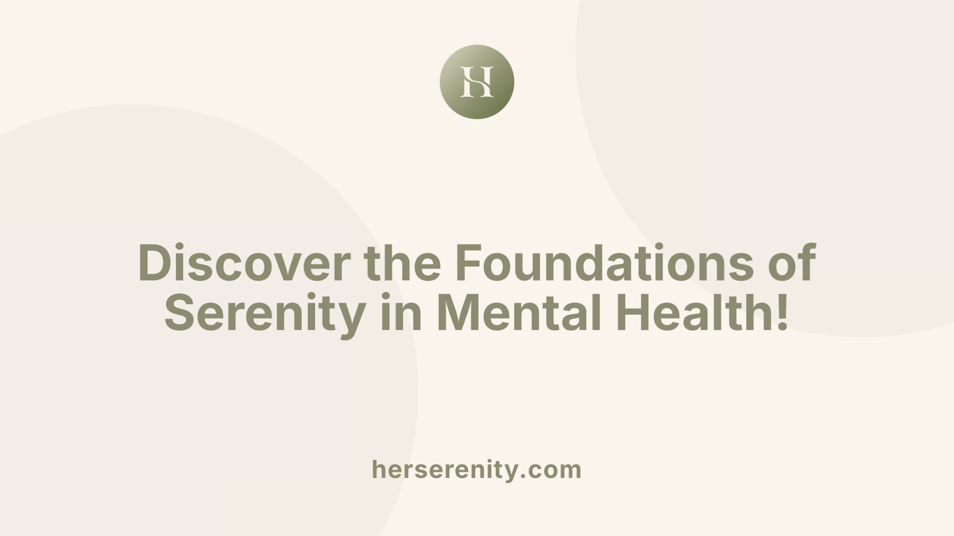 Discover the Foundations of Serenity in Mental Health!
