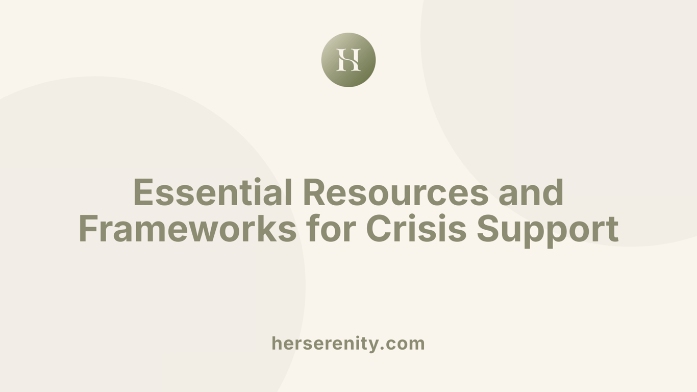 Essential Resources and Frameworks for Crisis Support