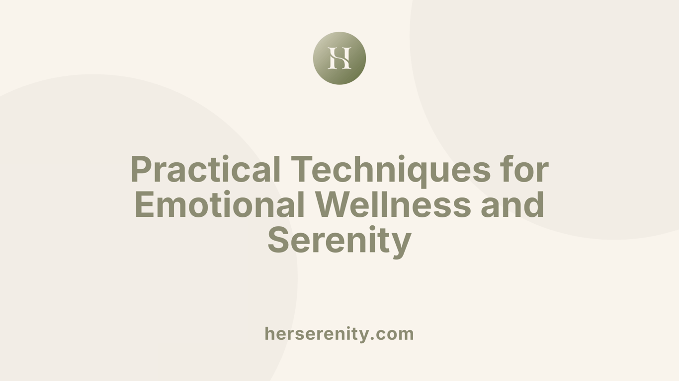 Practical Techniques for Emotional Wellness and Serenity
