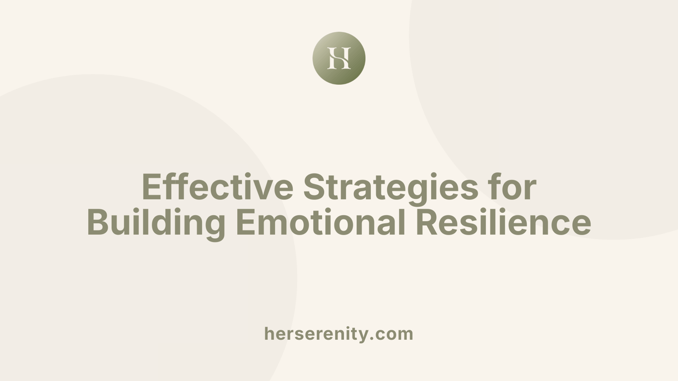 Effective Strategies for Building Emotional Resilience