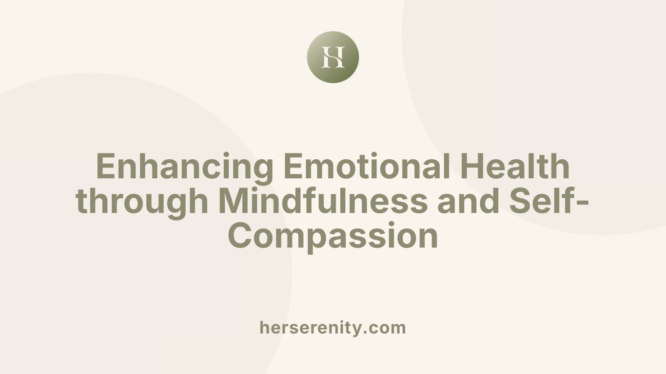 Enhancing Emotional Health through Mindfulness and Self-Compassion