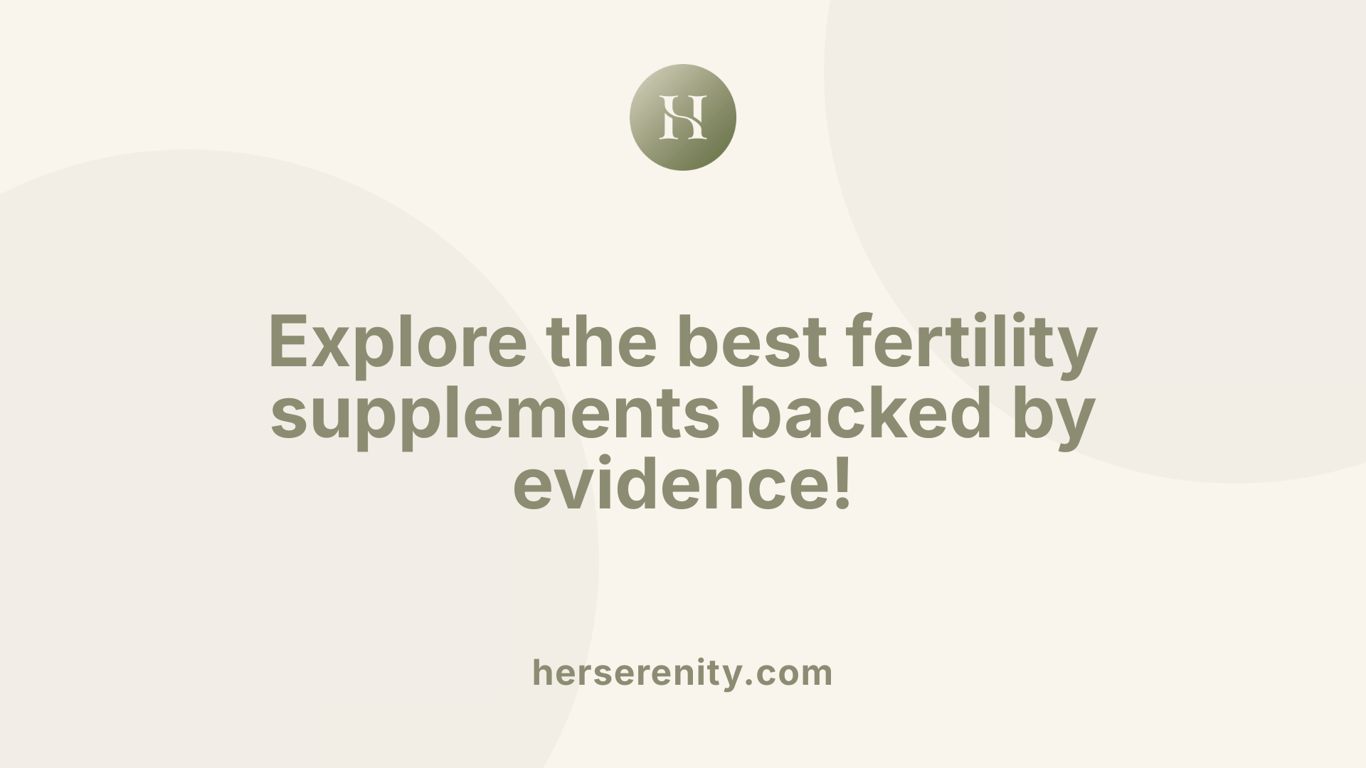 Explore the best fertility supplements backed by evidence!
