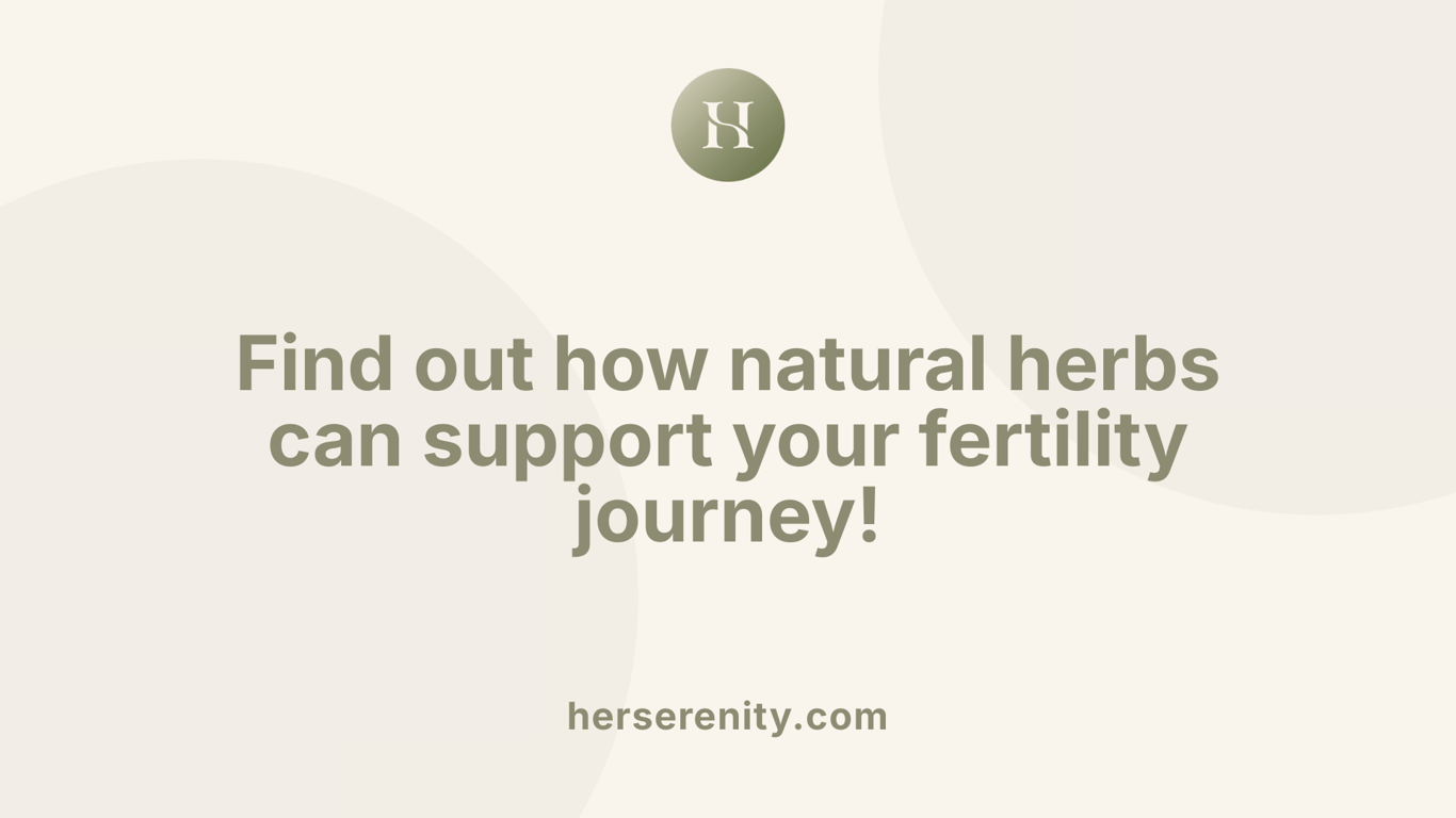 Find out how natural herbs can support your fertility journey!