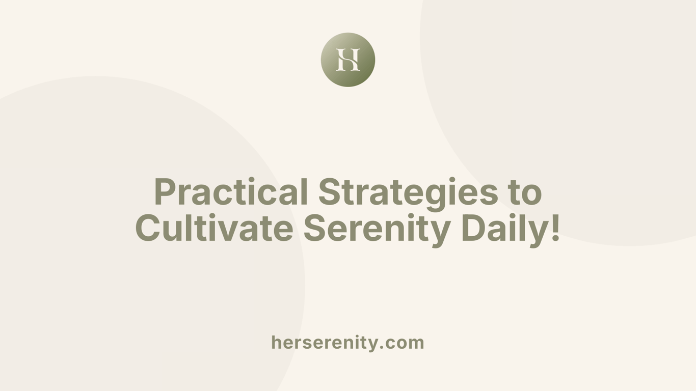 Practical Strategies to Cultivate Serenity Daily!