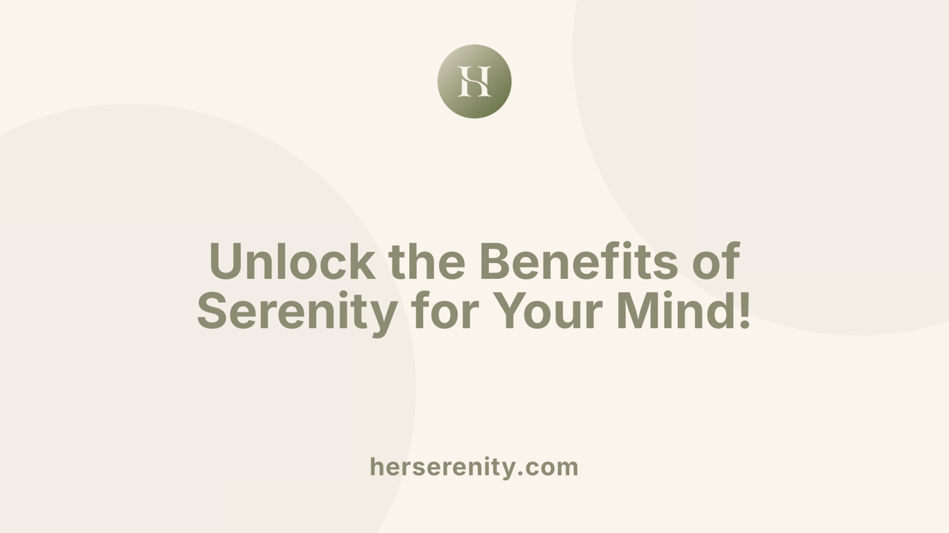 Unlock the Benefits of Serenity for Your Mind!
