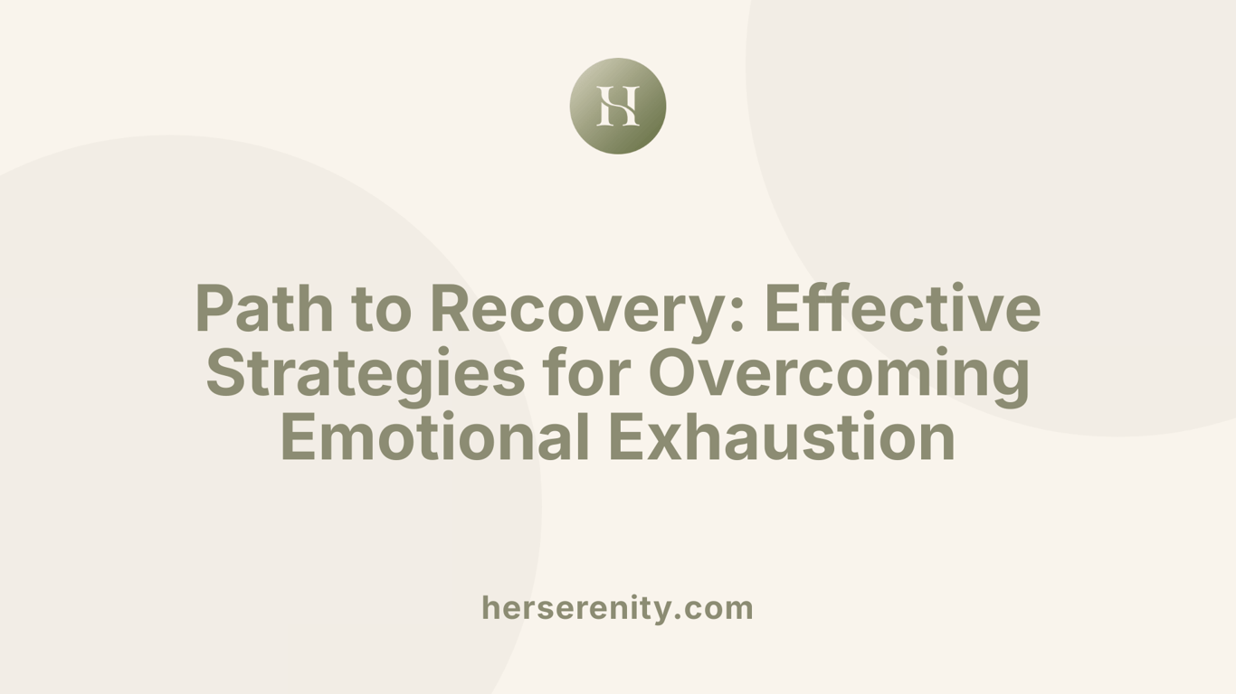 Path to Recovery: Effective Strategies for Overcoming Emotional Exhaustion