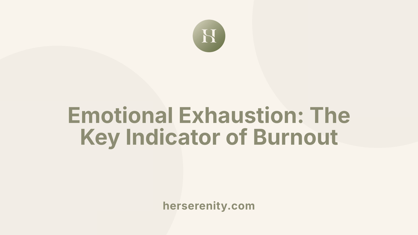 Emotional Exhaustion: The Key Indicator of Burnout