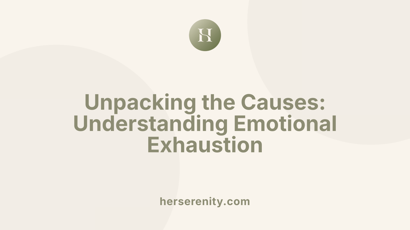 Unpacking the Causes: Understanding Emotional Exhaustion