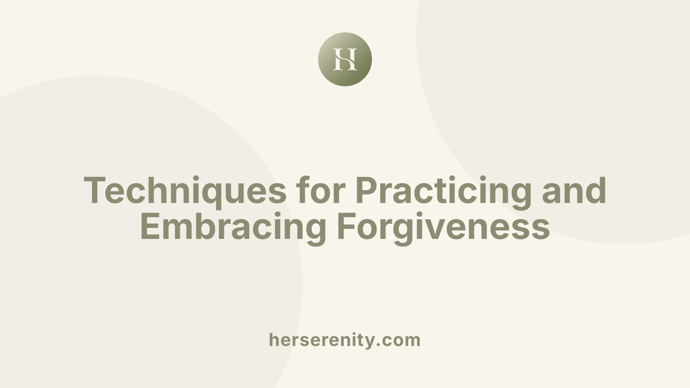 Techniques for Practicing and Embracing Forgiveness