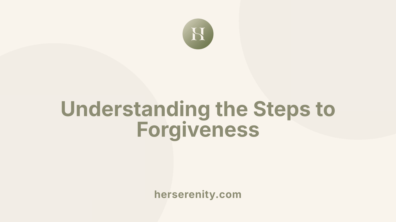 Understanding the Steps to Forgiveness
