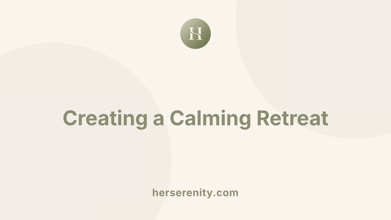 Creating a Calming Retreat