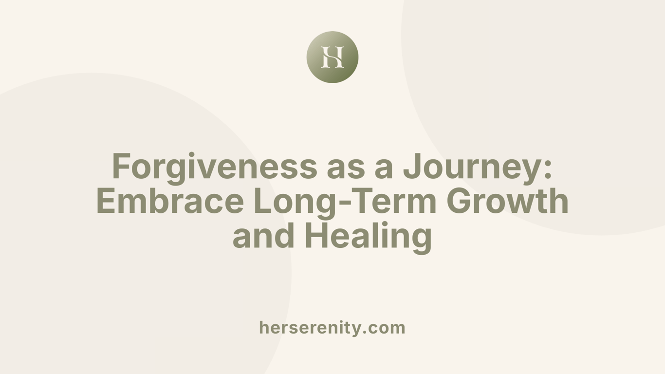 Forgiveness as a Journey: Embrace Long-Term Growth and Healing