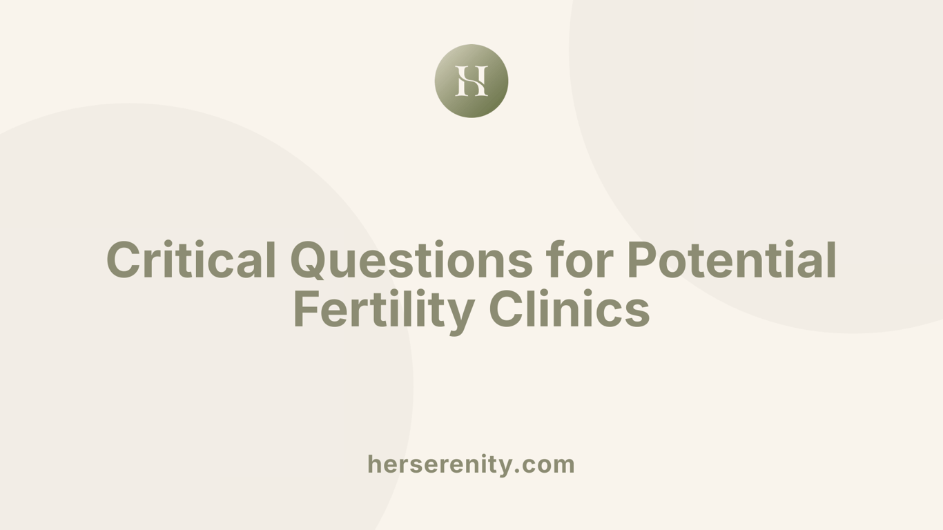 Critical Questions for Potential Fertility Clinics
