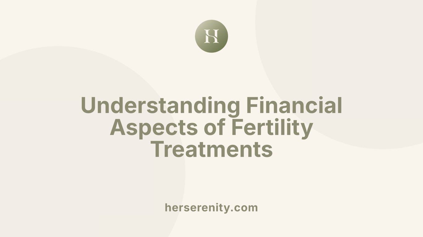 Understanding Financial Aspects of Fertility Treatments
