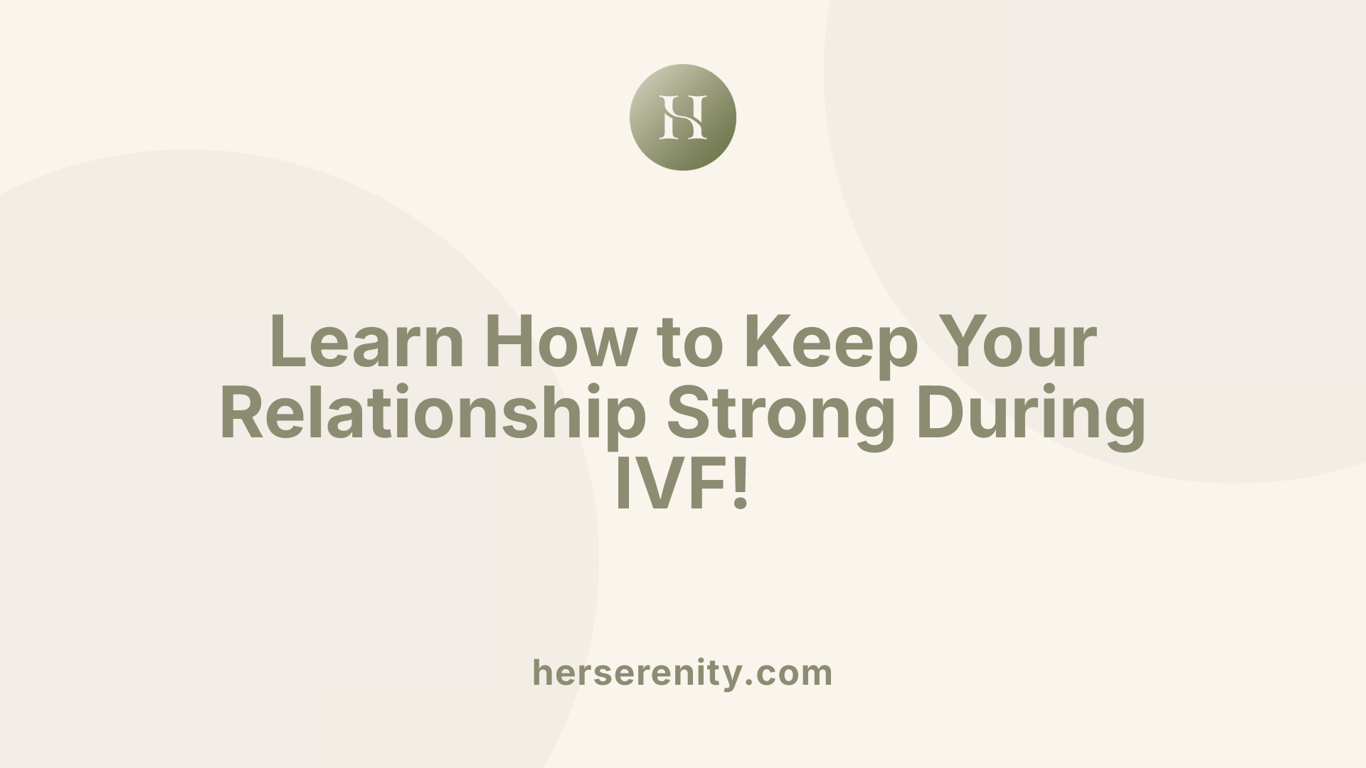 Learn How to Keep Your Relationship Strong During IVF!