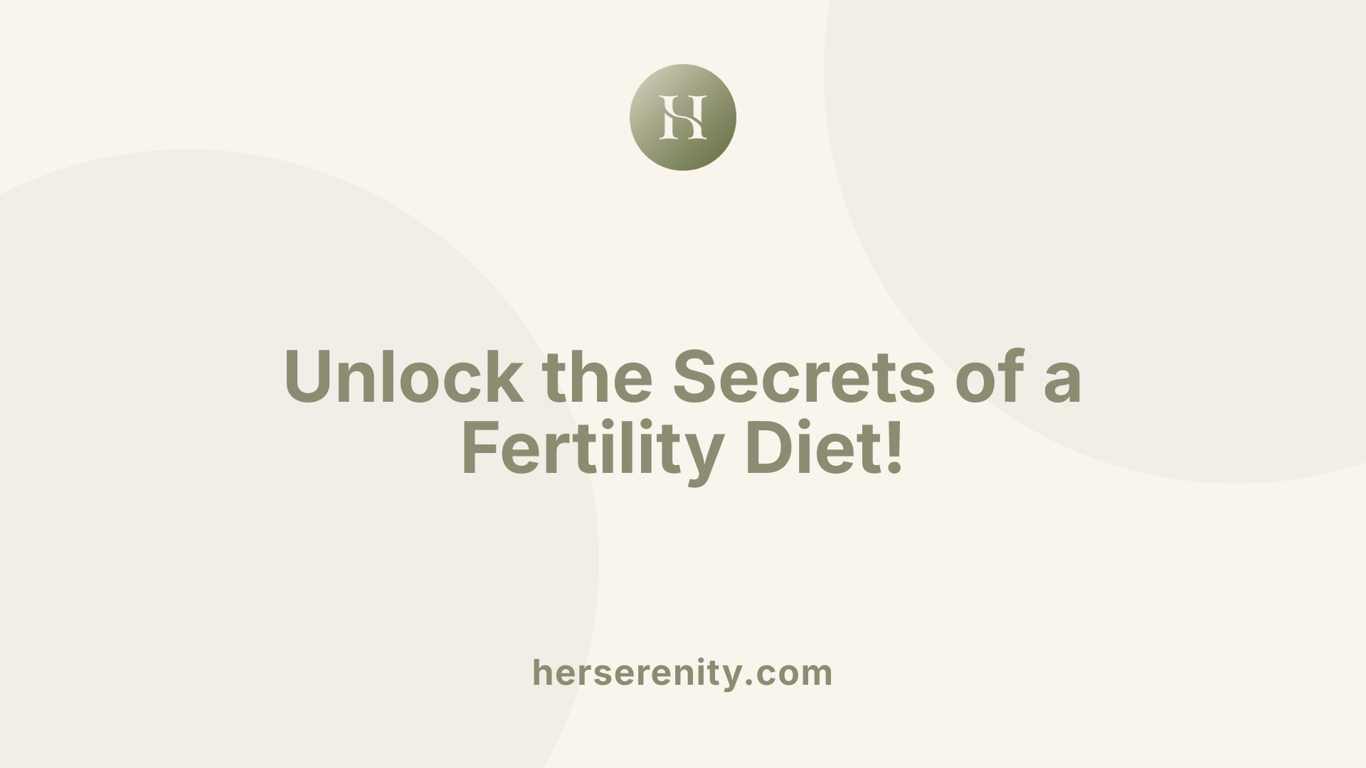 Unlock the Secrets of a Fertility Diet!