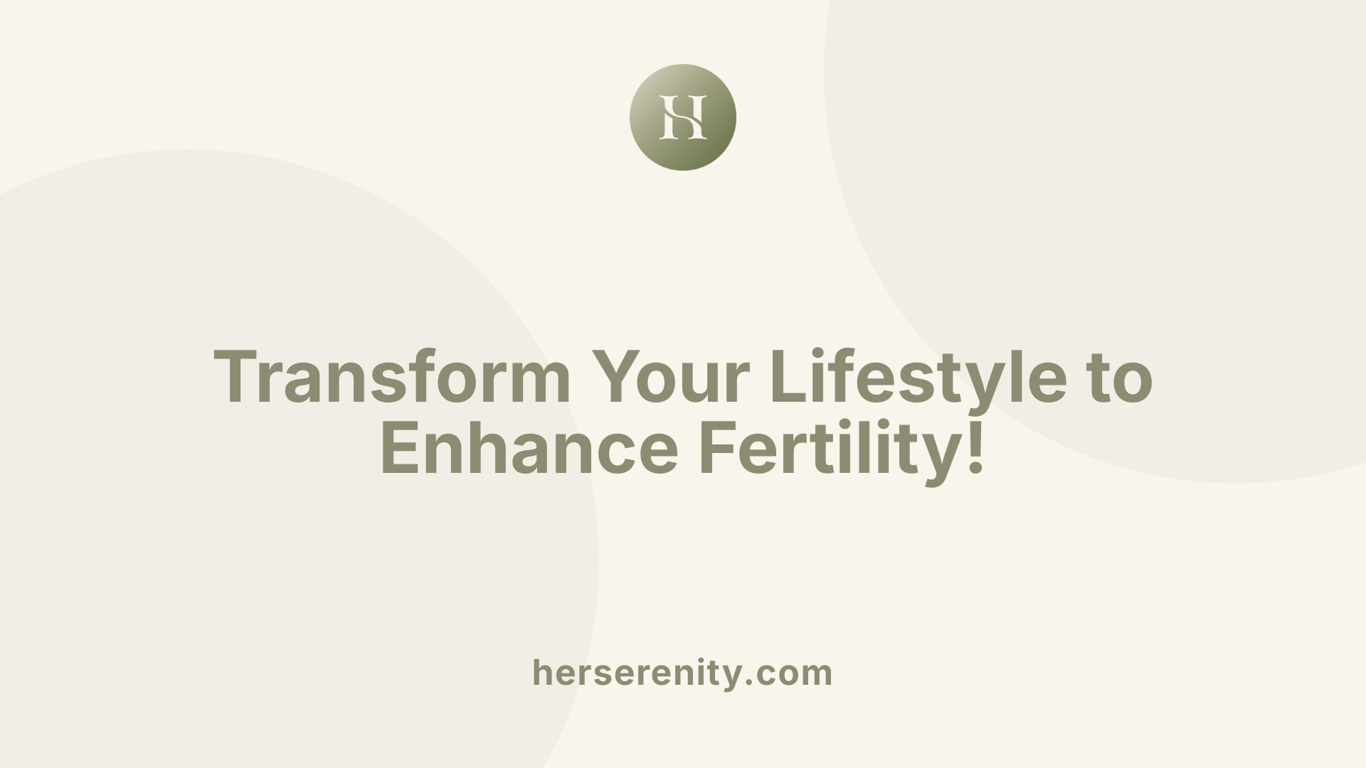 Transform Your Lifestyle to Enhance Fertility!