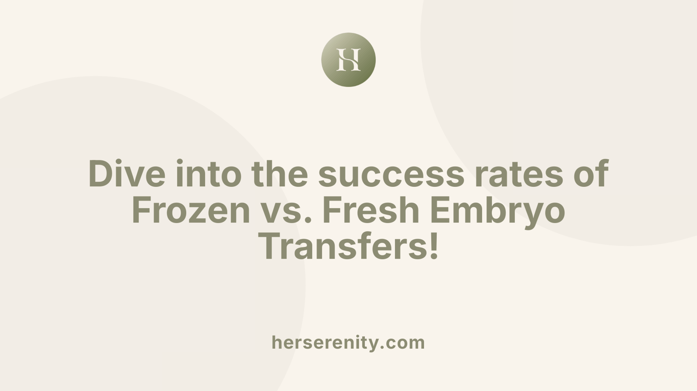 Dive into the success rates of Frozen vs. Fresh Embryo Transfers!