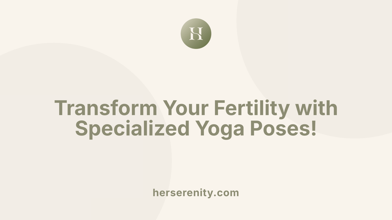 Transform Your Fertility with Specialized Yoga Poses!