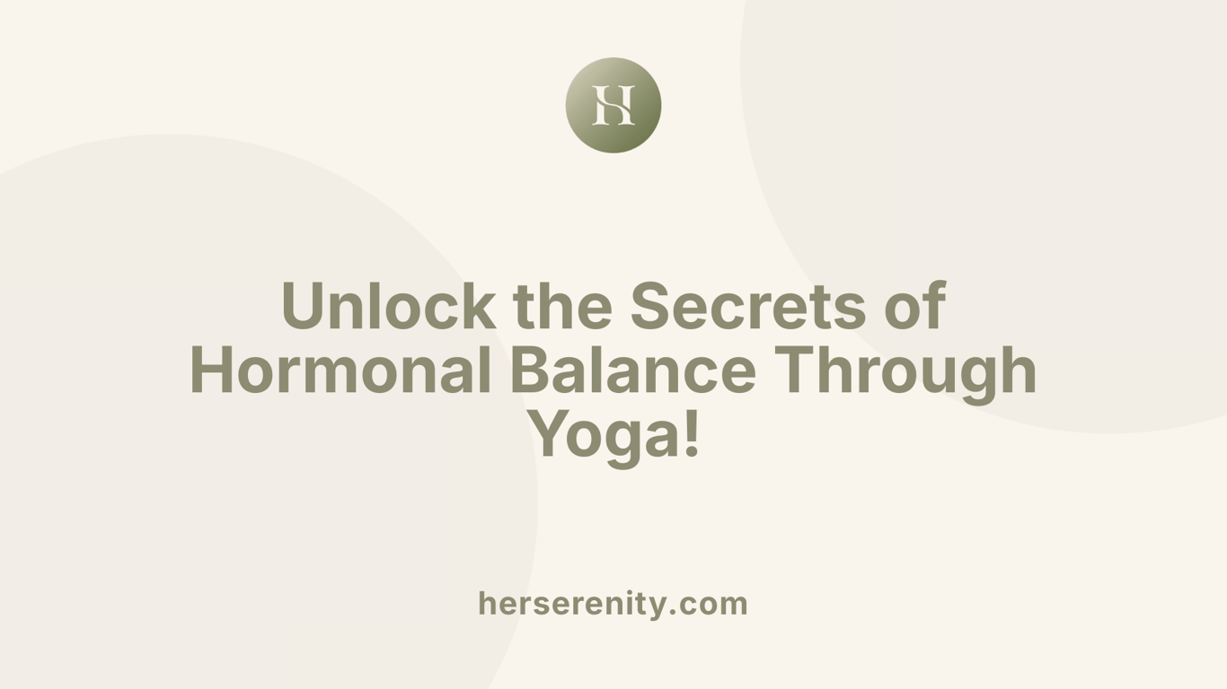Unlock the Secrets of Hormonal Balance Through Yoga!